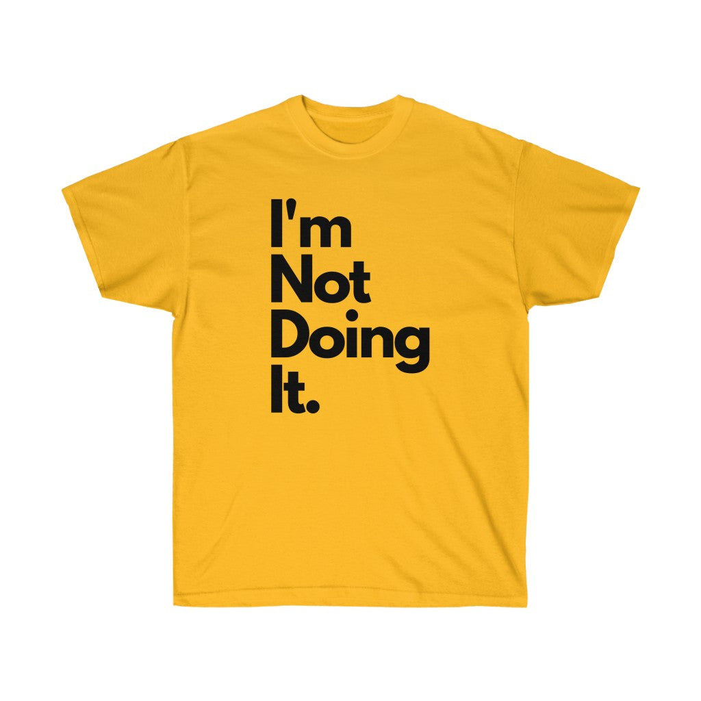 Not Doing It Tee