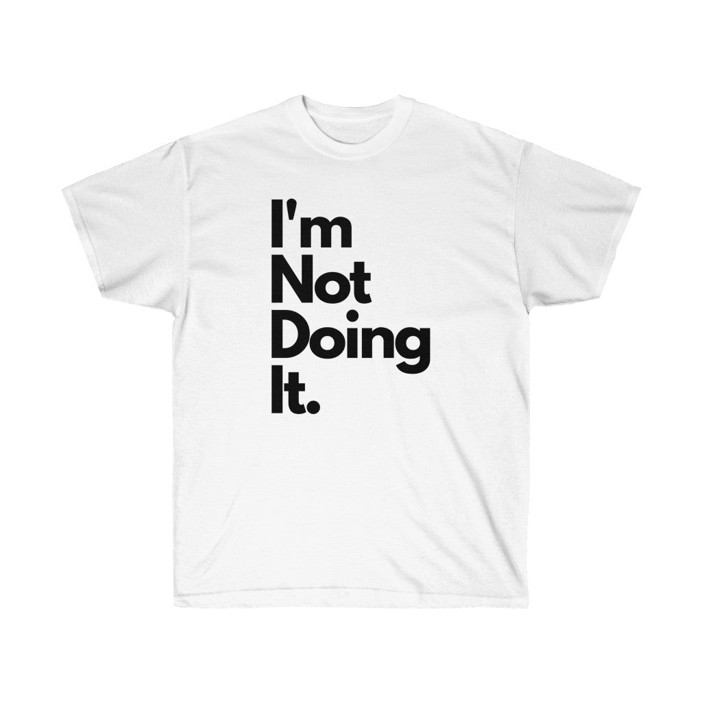 Not Doing It Tee