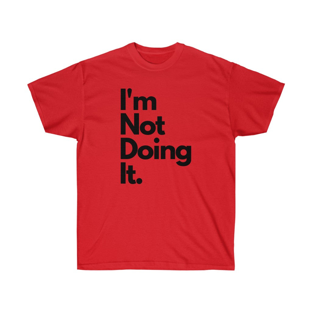 Not Doing It Tee