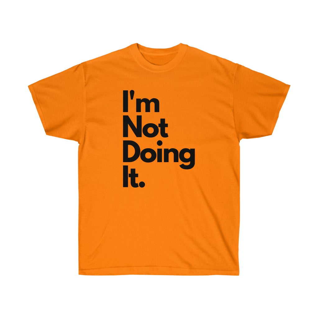 Not Doing It Tee